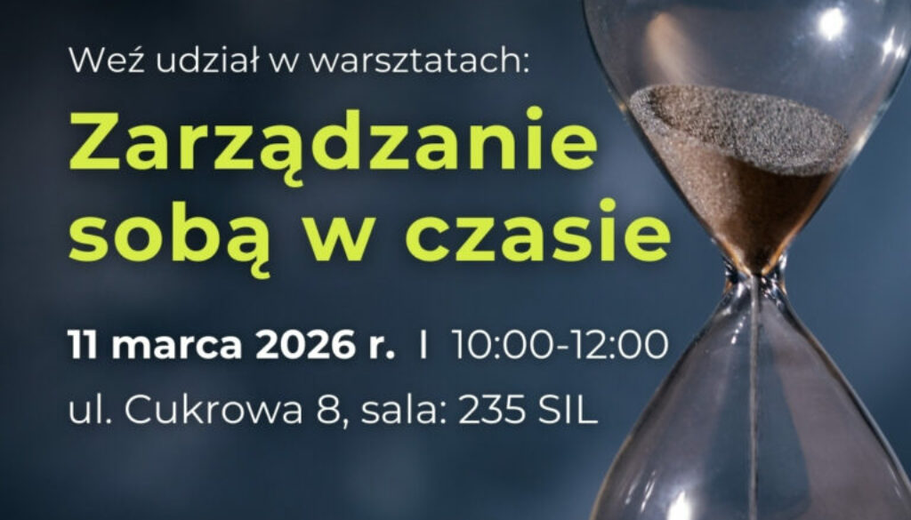 Weź udział w warsztatach: Zarządzanie sobą w czasie 11 marca 2026r. 10:00-12:00 ul. Cukrowa 8, sala 235 SIL Zapisz się na abk-usz.jobteaser.com