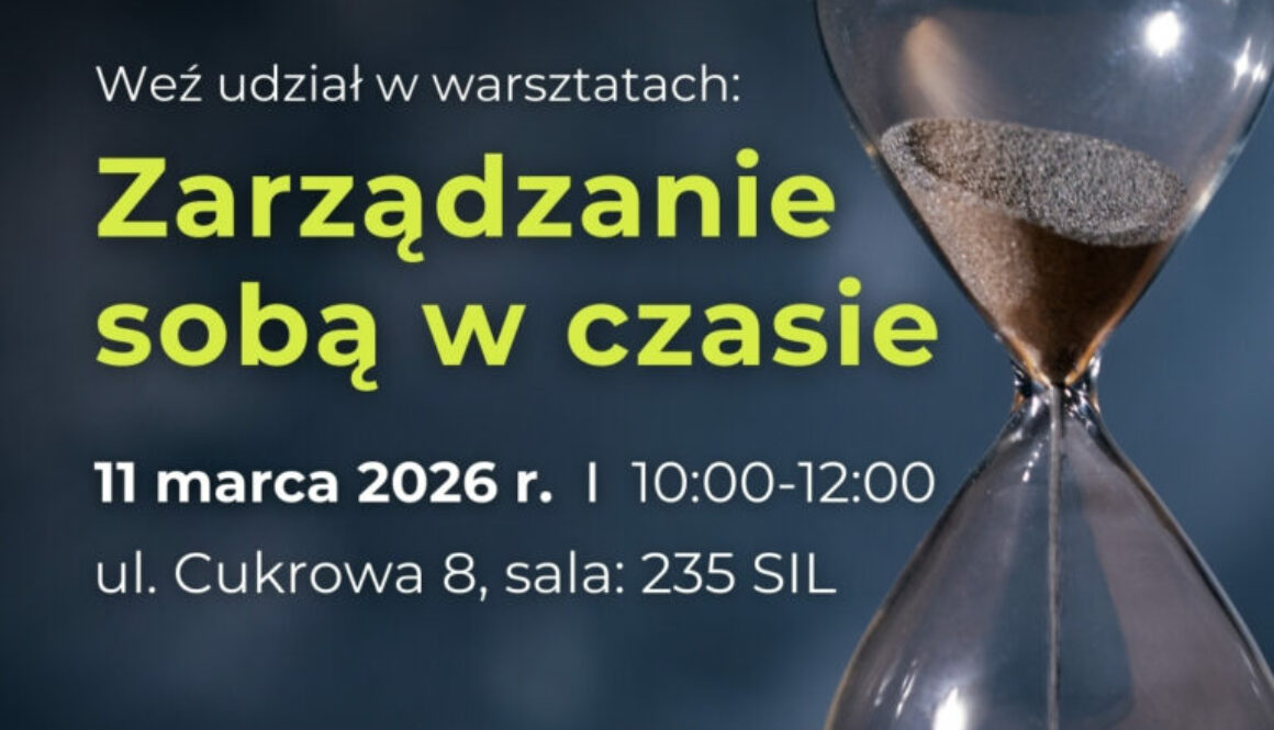 Weź udział w warsztatach: Zarządzanie sobą w czasie 11 marca 2026r. 10:00-12:00 ul. Cukrowa 8, sala 235 SIL Zapisz się na abk-usz.jobteaser.com