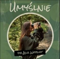 Przechwytywanie Umyślnie Podcast dr Asia Wodsiat